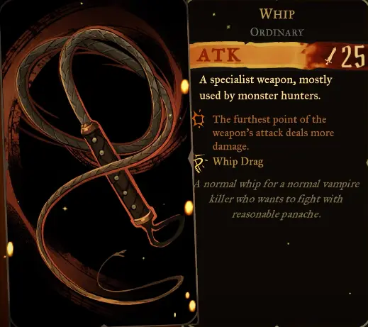 Whip weapon card showing ATK 25, additional damage at maximum reach, and Whip Drag